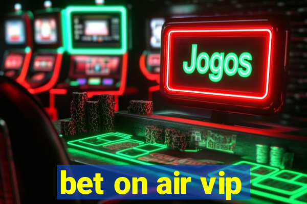 bet on air vip